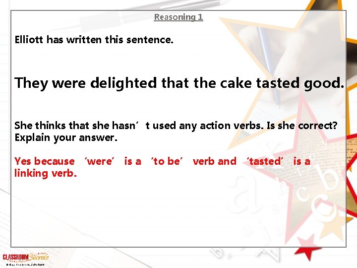 Reasoning 1 Elliott has written this sentence. They were delighted that the cake tasted