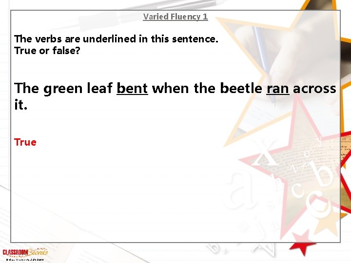 Varied Fluency 1 The verbs are underlined in this sentence. True or false? The