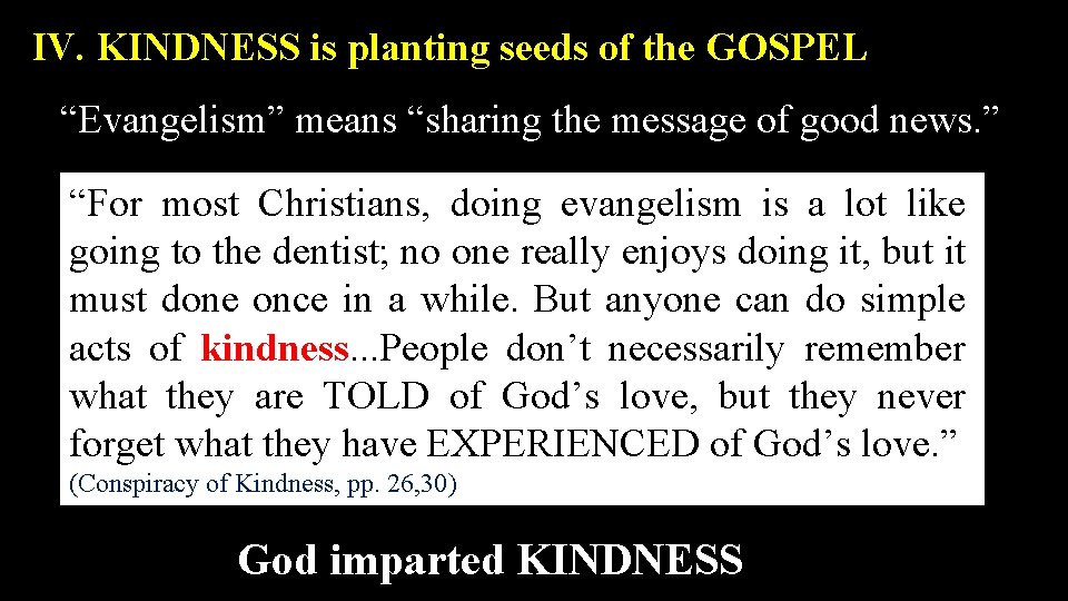 IV. KINDNESS is planting seeds of the GOSPEL “Evangelism” means “sharing the message of