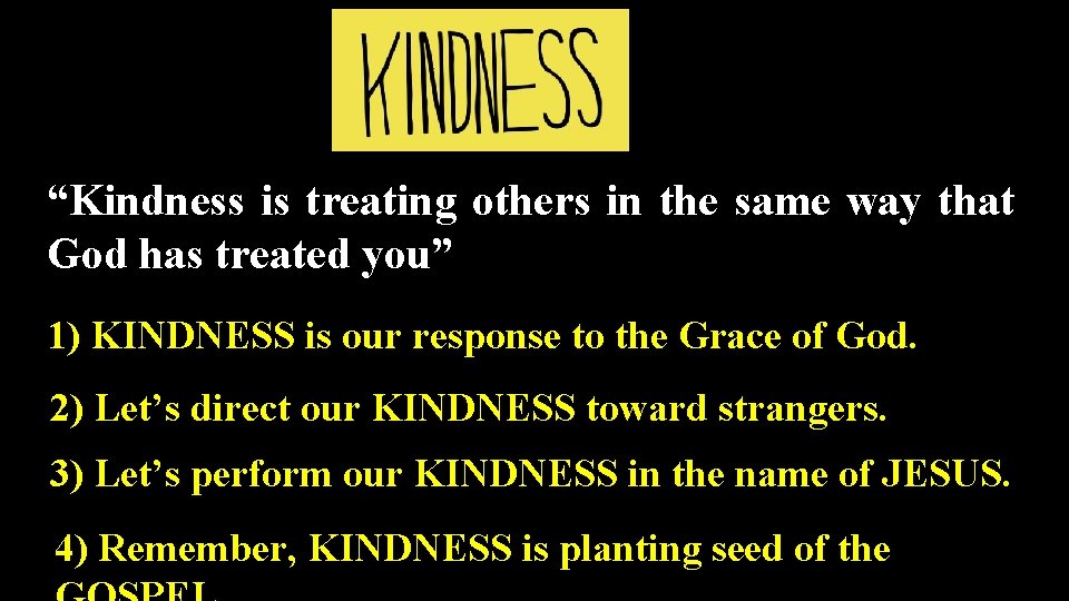 “Kindness is treating others in the same way that God has treated you” 1)