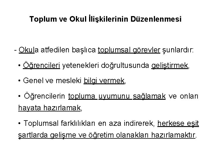 Toplum ve Okul İlişkilerinin Düzenlenmesi - Okula atfedilen başlıca toplumsal görevler şunlardır: • Öğrencileri