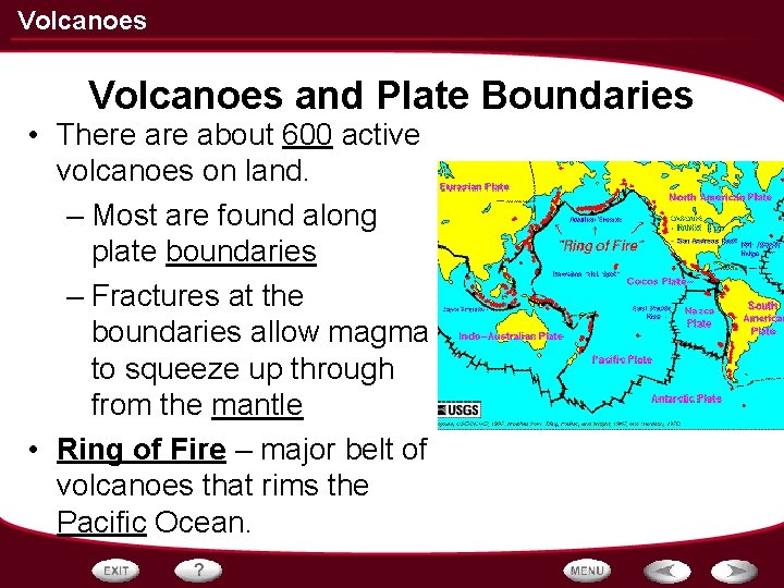 Volcanoes and Plate Boundaries • There about 600 active volcanoes on land. – Most