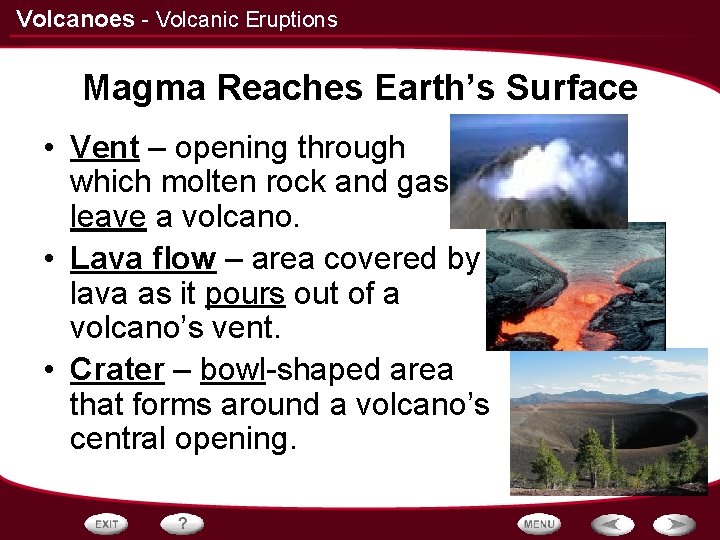 Volcanoes - Volcanic Eruptions Magma Reaches Earth’s Surface • Vent – opening through which