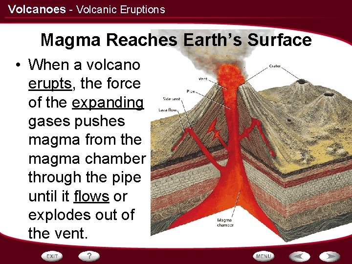 Volcanoes - Volcanic Eruptions Magma Reaches Earth’s Surface • When a volcano erupts, the