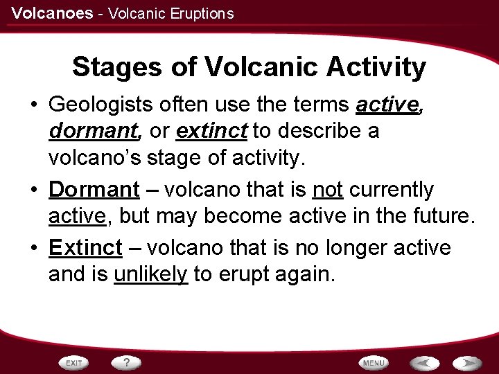 Volcanoes - Volcanic Eruptions Stages of Volcanic Activity • Geologists often use the terms