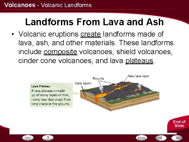 Volcanoes - Volcanic Landforms From Lava and Ash • Volcanic eruptions create landforms made