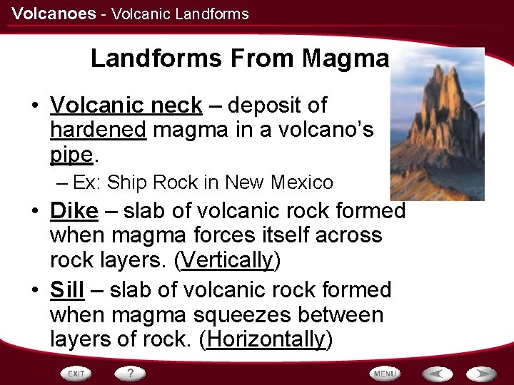 Volcanoes - Volcanic Landforms From Magma • Volcanic neck – deposit of hardened magma