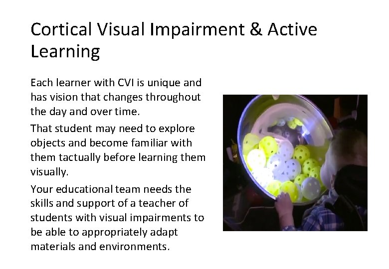Cortical Visual Impairment & Active Learning Each learner with CVI is unique and has
