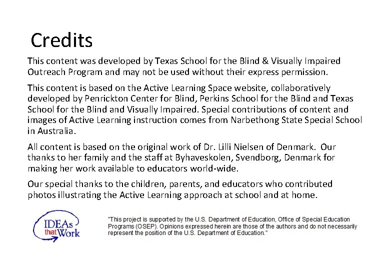 Credits This content was developed by Texas School for the Blind & Visually Impaired
