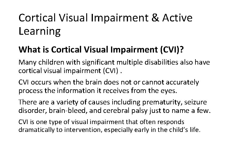 Cortical Visual Impairment & Active Learning What is Cortical Visual Impairment (CVI)? Many children