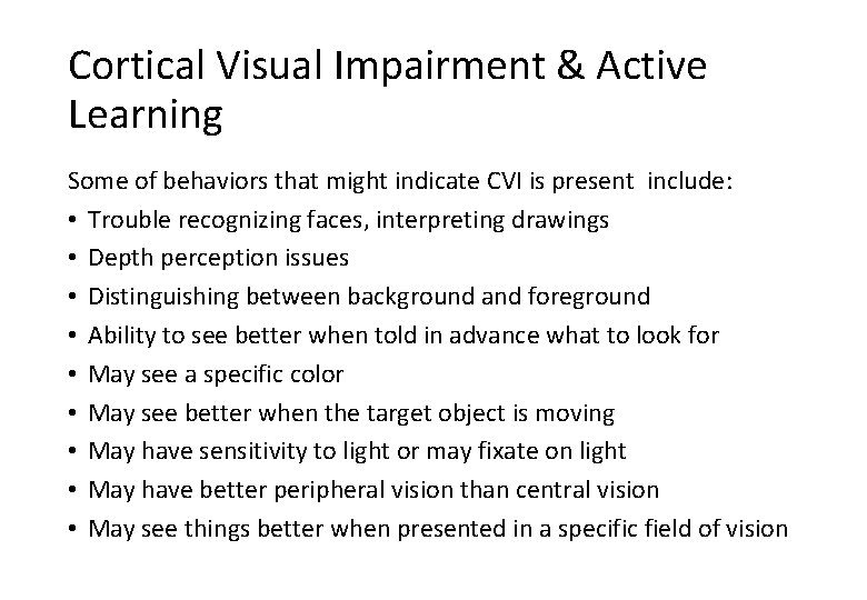 Cortical Visual Impairment & Active Learning Some of behaviors that might indicate CVI is