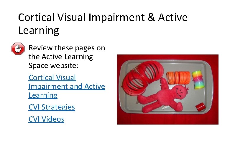 Cortical Visual Impairment & Active Learning Review these pages on the Active Learning Space