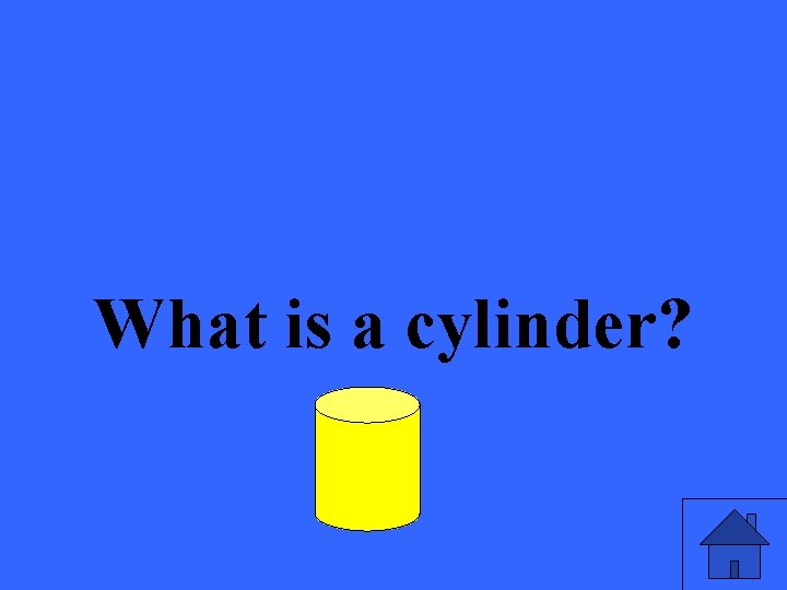 What is a cylinder? 
