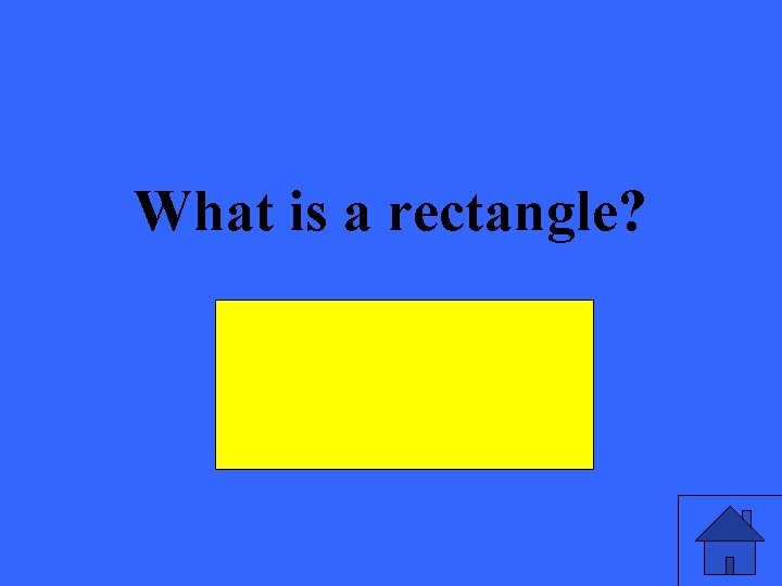 What is a rectangle? 