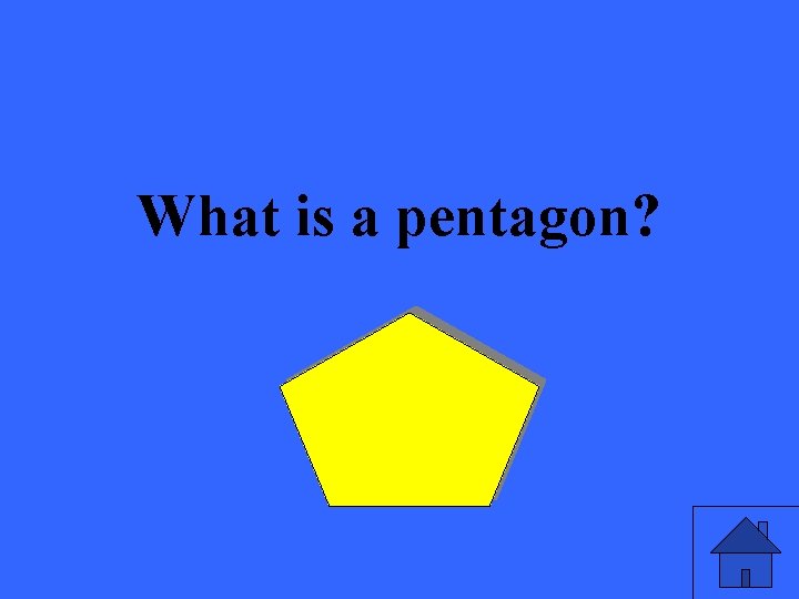 What is a pentagon? 