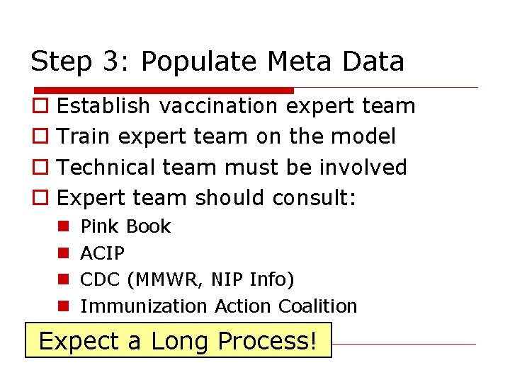 Step 3: Populate Meta Data Establish vaccination expert team Train expert team on the
