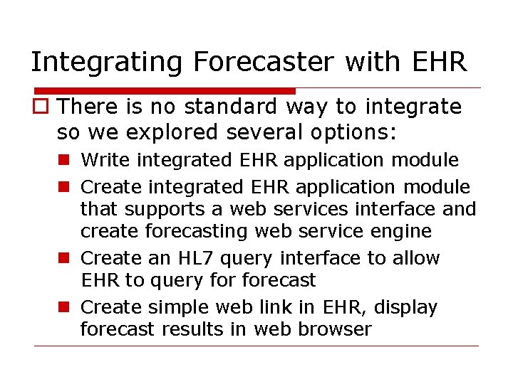 Integrating Forecaster with EHR There is no standard way to integrate so we explored