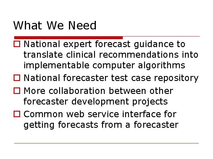 What We Need National expert forecast guidance to translate clinical recommendations into implementable computer