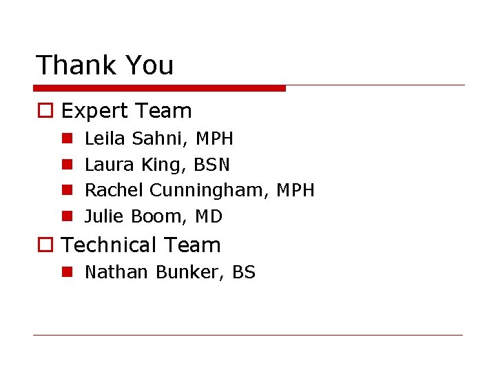 Thank You Expert Team Leila Sahni, MPH Laura King, BSN Rachel Cunningham, MPH Julie