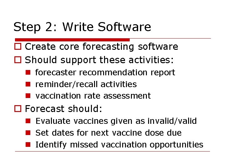 Step 2: Write Software Create core forecasting software Should support these activities: forecaster recommendation