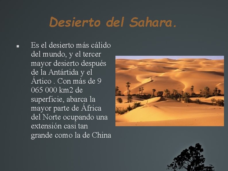 Desierto del Sahara. Es el desierto más cálido del mundo, y el tercer mayor