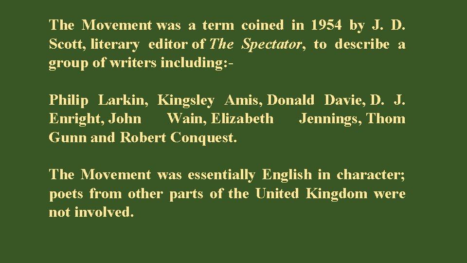 The Movement was a term coined in 1954 by J. D. Scott, literary editor