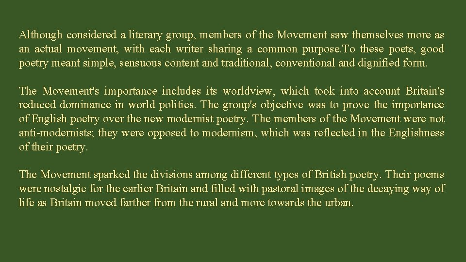 Although considered a literary group, members of the Movement saw themselves more as an