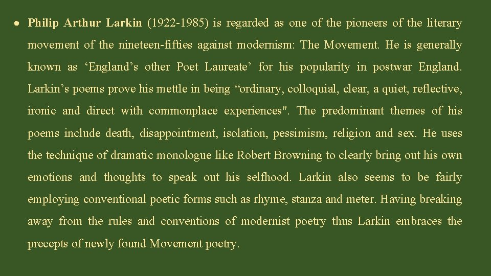  Philip Arthur Larkin (1922 -1985) is regarded as one of the pioneers of