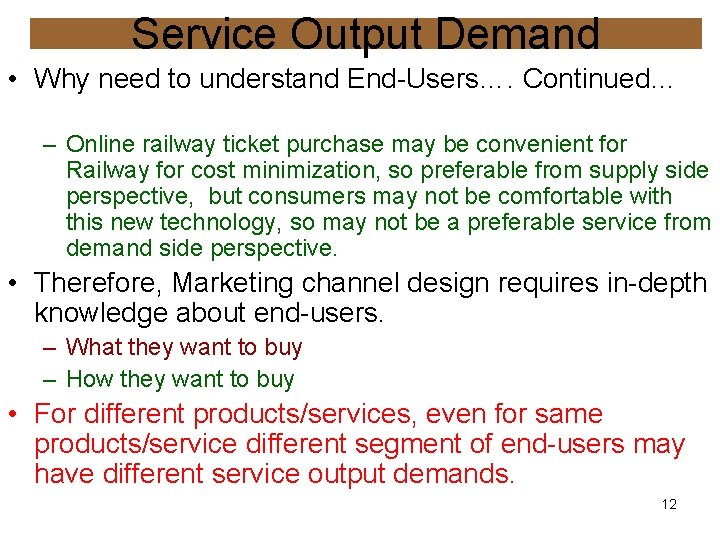 Service Output Demand • Why need to understand End-Users…. Continued… – Online railway ticket