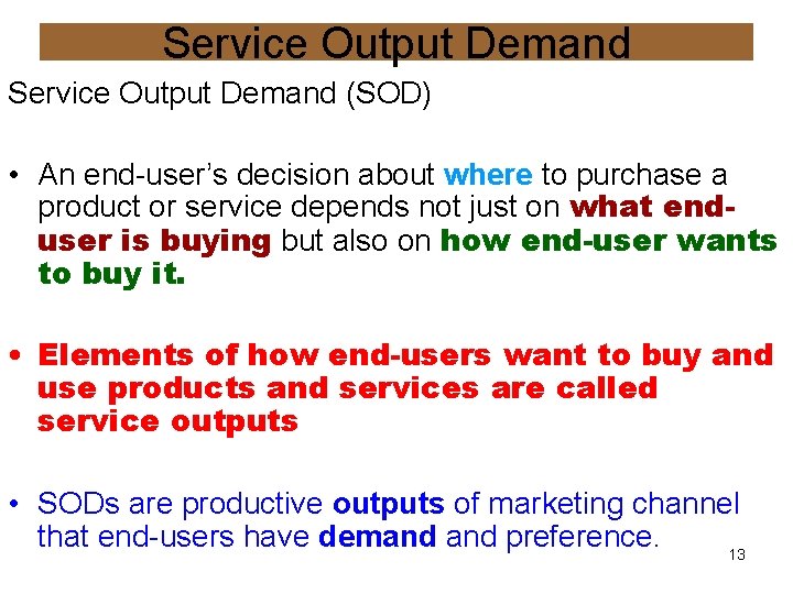 Service Output Demand (SOD) • An end-user’s decision about where to purchase a product