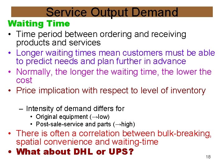 Service Output Demand Waiting Time • Time period between ordering and receiving products and