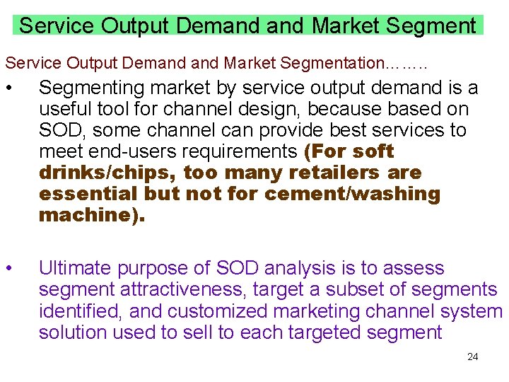 Service Output Demand Market Segmentation……. . • Segmenting market by service output demand is