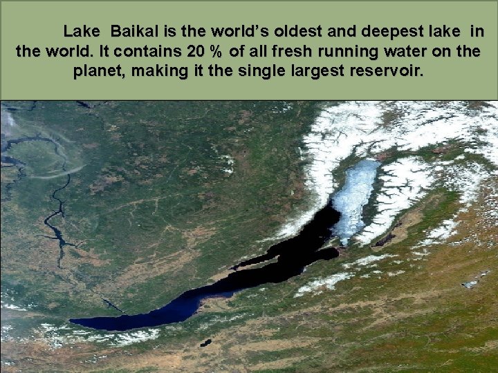 Lake Baikal is the world’s oldest and deepest lake in the world. It contains