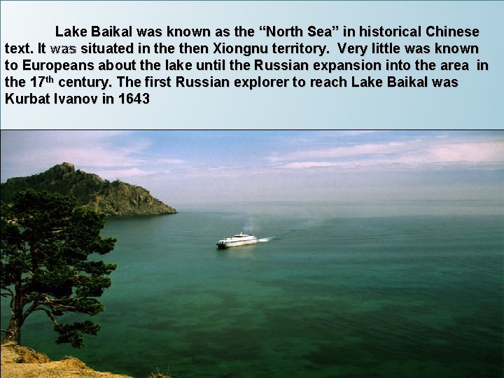 Lake Baikal was known as the “North Sea” in historical Chinese text. It was
