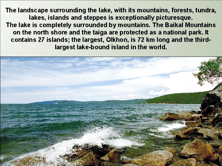 The landscape surrounding the lake, with its mountains, forests, tundra, lakes, islands and steppes