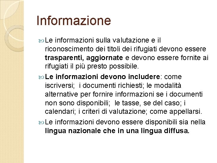 Informazione Le informazioni sulla valutazione e il riconoscimento dei titoli dei rifugiati devono essere