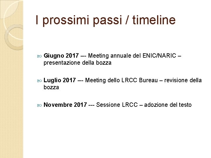 I prossimi passi / timeline Giugno 2017 --- Meeting annuale del ENIC/NARIC – presentazione