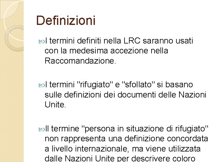 Definizioni I termini definiti nella LRC saranno usati con la medesima accezione nella Raccomandazione.