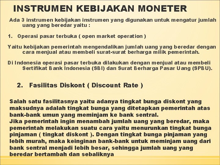 INSTRUMEN KEBIJAKAN MONETER Ada 3 instrumen kebijakan instrumen yang digunakan untuk mengatur jumlah uang