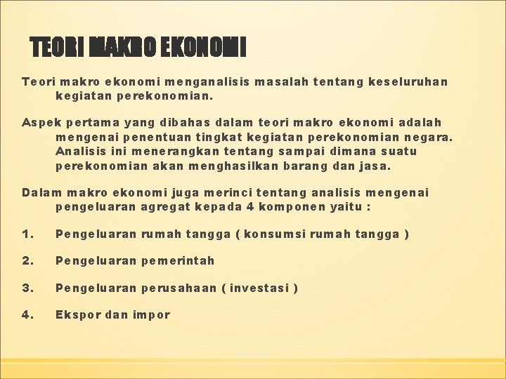 TEORI MAKRO EKONOMI Teori makro ekonomi menganalisis masalah tentang keseluruhan kegiatan perekonomian. Aspek pertama