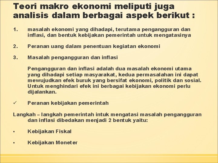 Teori makro ekonomi meliputi juga analisis dalam berbagai aspek berikut : 1. masalah ekonomi