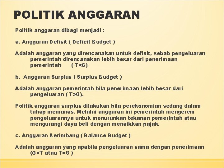 POLITIK ANGGARAN Politik anggaran dibagi menjadi : a. Anggaran Defisit ( Deficit Budget )