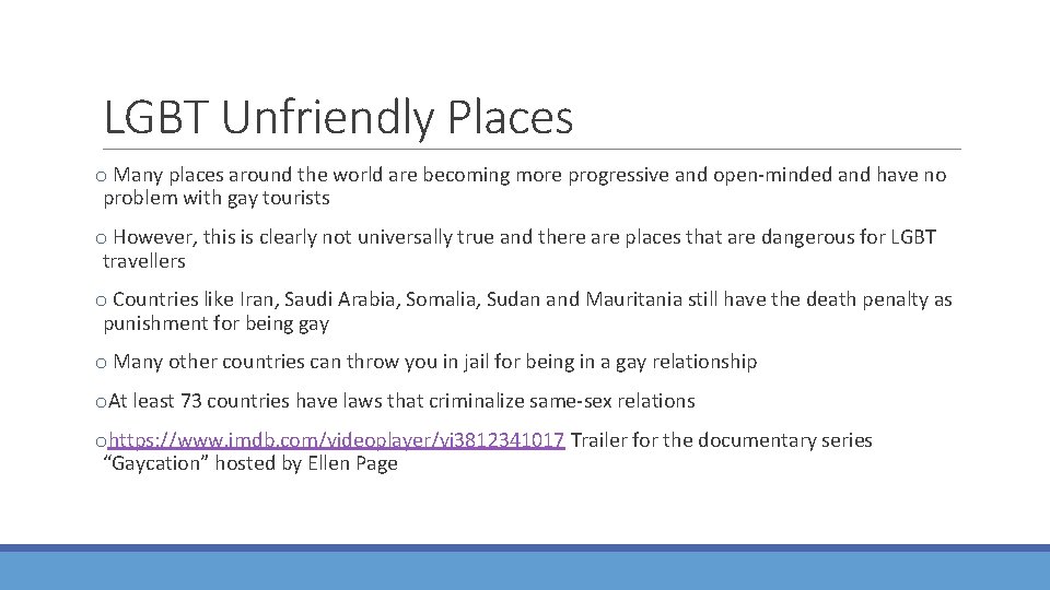 LGBT Unfriendly Places o Many places around the world are becoming more progressive and