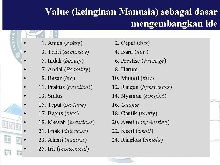 Value (keinginan Manusia) sebagai dasar mengembangkan ide • • • • 1. Aman (safety)