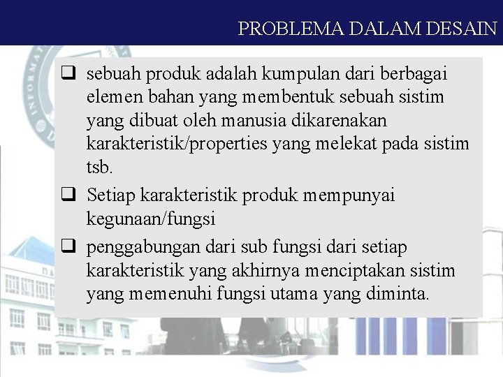 PROBLEMA DALAM DESAIN q sebuah produk adalah kumpulan dari berbagai elemen bahan yang membentuk