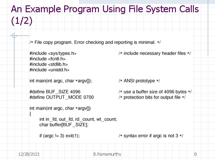 An Example Program Using File System Calls (1/2) 12/28/2021 B. Ramamurthy 8 