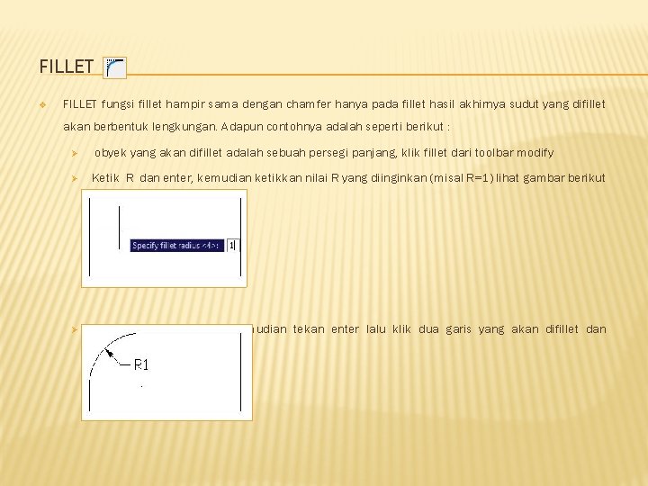 FILLET v FILLET fungsi fillet hampir sama dengan chamfer hanya pada fillet hasil akhirnya