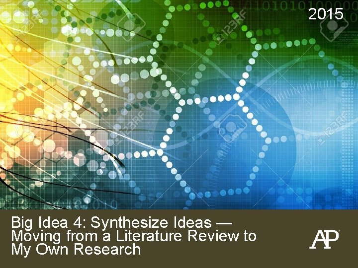 2015 Big Idea 4: Synthesize Ideas — Moving from a Literature Review to My