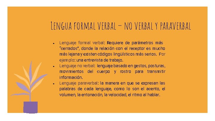 Lengua formal verbal – no verbal y paraverbal ● ● ● Lenguaje formal verbal: