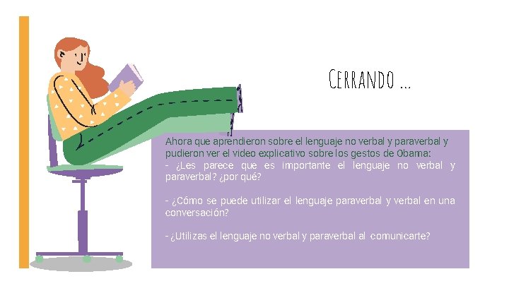 Cerrando … Ahora que aprendieron sobre el lenguaje no verbal y paraverbal y pudieron